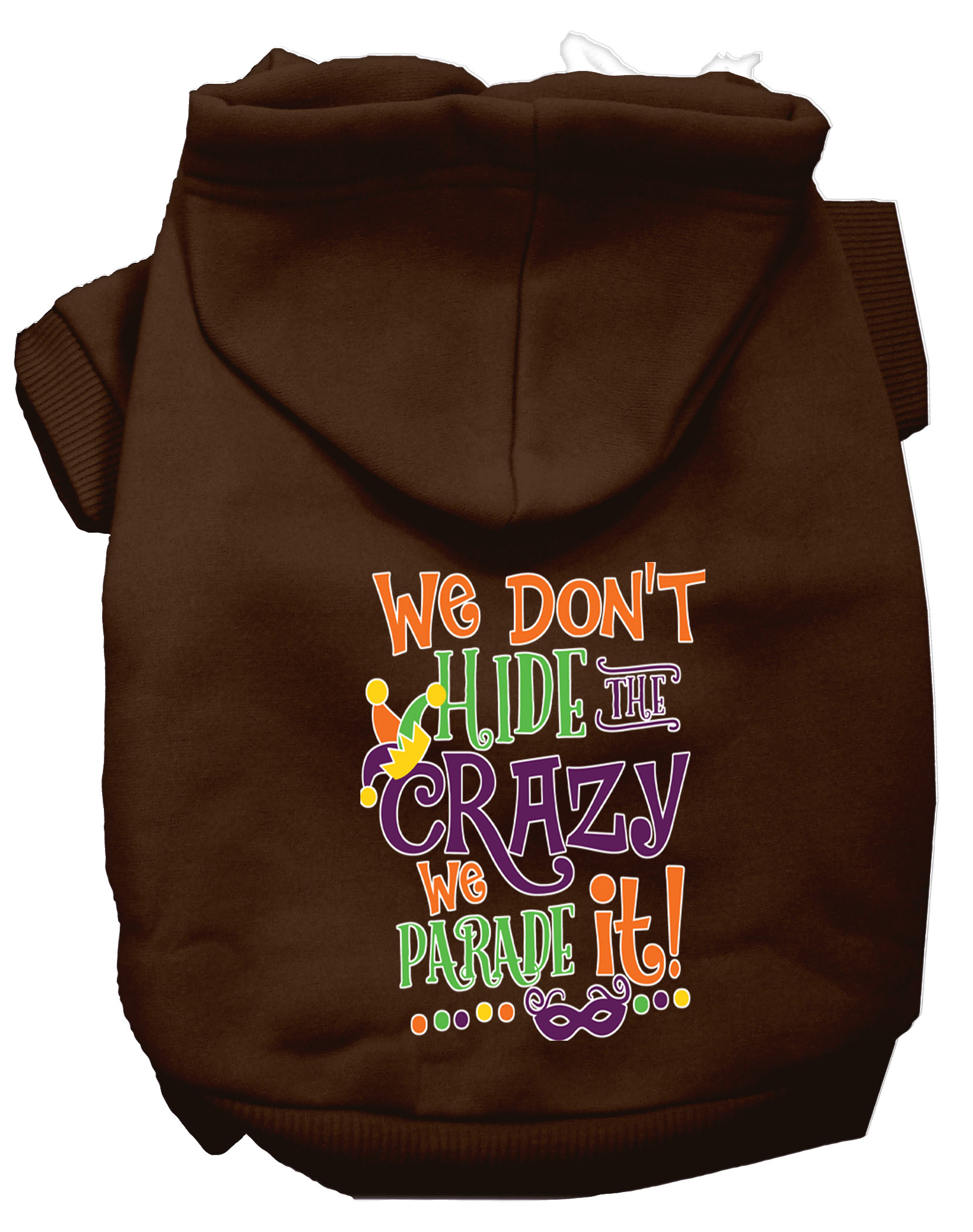 We Don't Hide the Crazy Screen Print Mardi Gras Dog Hoodie Brown XL